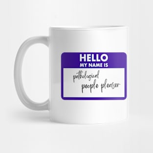 Pathological People Pleaser Nametag Mug